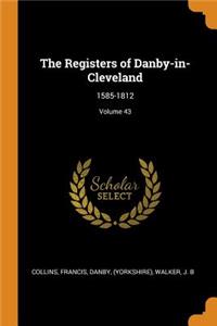 The Registers of Danby-In-Cleveland: 1585-1812; Volume 43