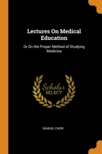 Lectures On Medical Education