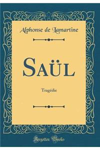 Saül: Tragédie (Classic Reprint)