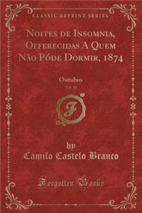 Noites de Insomnia, Offerecidas a Quem Não Póde Dormir, 1874, Vol. 10