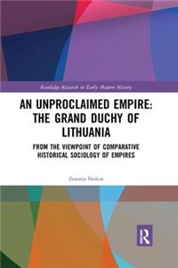 Unproclaimed Empire: The Grand Duchy of Lithuania