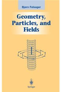Geometry, Particles, and Fields