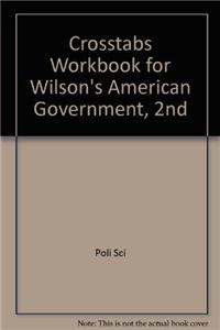 Crosstabs Workbook for Wilson S American Government, 2nd