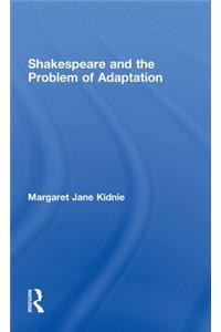 Shakespeare and the Problem of Adaptation