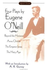 Four Plays by Eugene O'Neill: Anna Christie; The Hairy Ape; The Emperor Jones; Beyond theHorizon