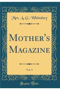 Mother's Magazine, Vol. 5 (Classic Reprint)