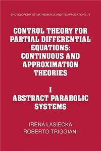 Control Theory for Partial Differential Equations: Volume 1, Abstract Parabolic Systems