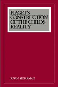 Piaget's Construction of the Child's Reality