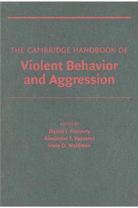 The Cambridge Handbook of Violent Behavior and Aggression