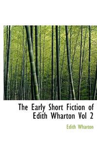 The Early Short Fiction of Edith Wharton Vol 2