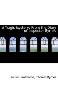 A Tragic Mystery from the Diary of Inspector Byrnes