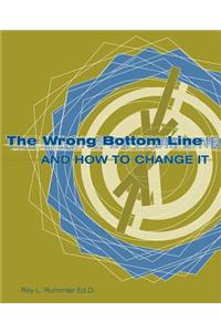 The Wrong Bottom Line