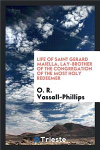 Life of Saint Gerard Maiella, Lay-Brother of the Congregation of the Most Holy Redeemer