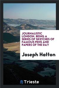 Journalistic London. Being a Series of Sketches of Famous Pens and Papers of the Day. Profusely Illustrated with Engravings from Drawings by M.W. Ridley; Together with Many Original Portraits of Distinguished Editors, and Writers for the Press