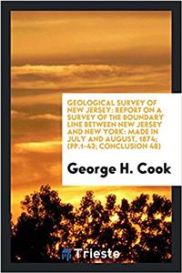 Geological Survey of New Jersey: Report on a Survey of the Boundary Line Between New Jersey and New York: Made in July and August, 1874; (pp.1-43; con