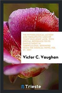 THE PHYSIOLOGICAL ACTION AND THERAPEUTIC