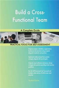 Build a Cross-Functional Team A Complete Guide