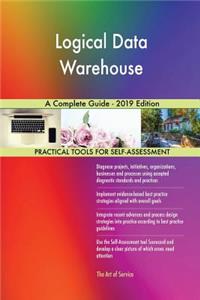 Logical Data Warehouse A Complete Guide - 2019 Edition