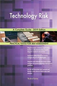 Technology Risk A Complete Guide - 2019 Edition