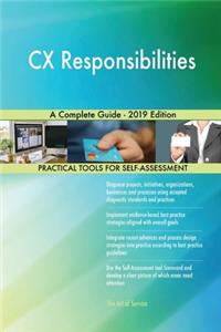 CX Responsibilities A Complete Guide - 2019 Edition