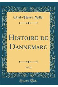 Histoire de Dannemarc, Vol. 2 (Classic Reprint)