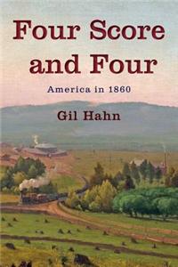 Four Score and Four: America in 1860