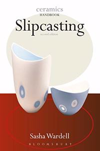 Slipcasting (Ceramics Handbooks)
