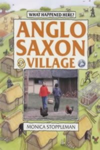 Anglo-Saxon Village (What Happened Here) Paperback â€“ 1 January 2000