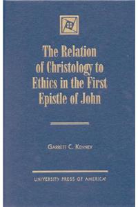 Relation of Christology to Ethics in the First Epistle of John