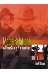 Media Relations for Public Safety Professionals