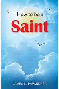 How to Be a Saint