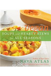 Vegan Soups and Hearty Stews for All Seasons