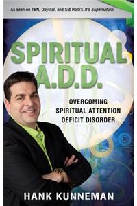 Spiritual A.D.D.: Overcoming Spiritual Attention Deficit Disorder