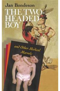 Two-Headed Boy, and Other Medical Marvels