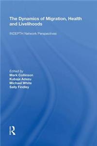 The Dynamics of Migration, Health and Livelihoods: Indepth Network Perspectives