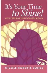 It's Your Time to Shine!