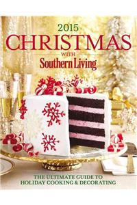 Christmas with Southern Living: The Ultimate Guide to Holiday Cooking & Decorating