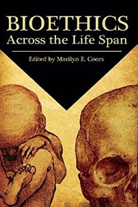 Bioethics Across the Life Span