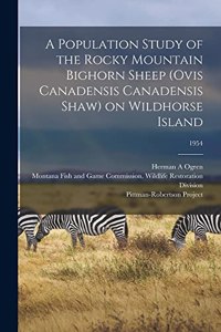 Population Study of the Rocky Mountain Bighorn Sheep (Ovis Canadensis Canadensis Shaw) on Wildhorse Island; 1954