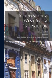 Journal of a West India Proprietor: Kept During a Residence in the Island of Jamaica