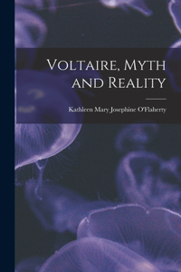 Voltaire, Myth and Reality