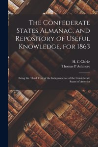 Confederate States Almanac, and Repository of Useful Knowledge, for 1863
