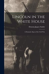 Lincoln in the White House