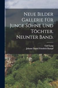 Neue Bilder Gallerie für junge Söhne und Töchter. Neunter Band.