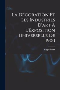 La décoration et les industries d'art à l'Exposition universelle de 1900