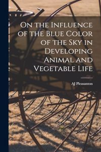 On the Influence of the Blue Color of the Sky in Developing Animal and Vegetable Life