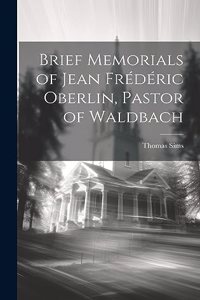 Brief Memorials of Jean Frédéric Oberlin, Pastor of Waldbach