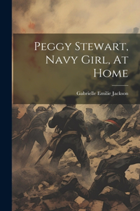 Peggy Stewart, Navy Girl, At Home