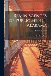 Reminiscences of Public Men in Alabama