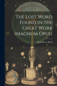 Lost Word Found in the Great Work (magnum Opus)